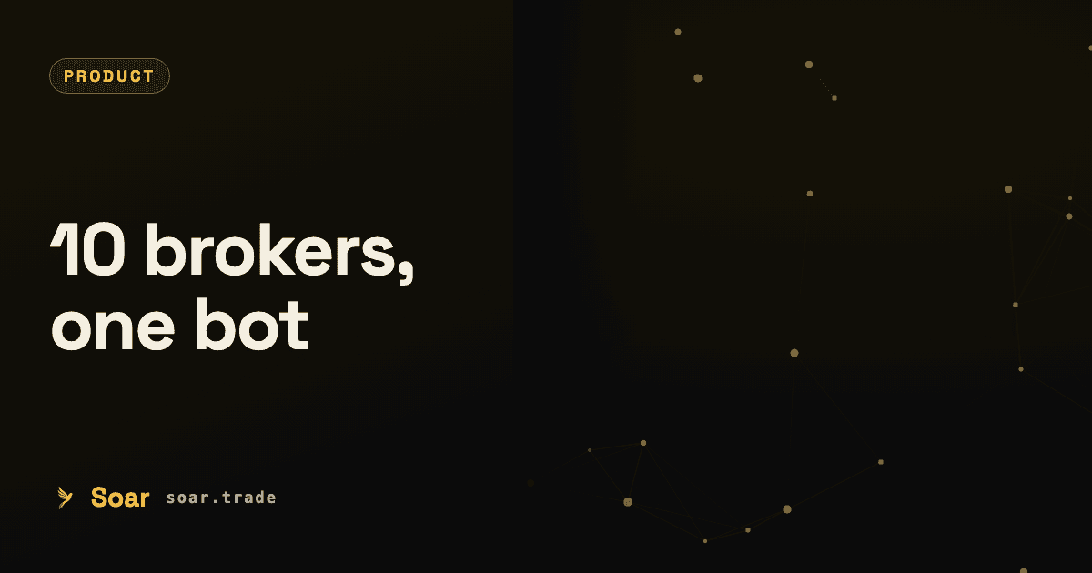 Ten brokers, one bot: everywhere Soar can trade for you
